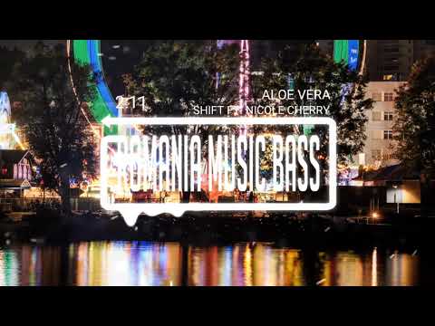 SHIFT feat. Nicole Cherry - Aloe Vera (Bass Boosted)