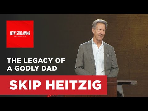 The Legacy of a Godly Dad - Deuteronomy 6:1-9 | Skip Heitzig