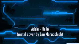 Adele - Hello (metal cover by Leo Moracchioli) (Audio)