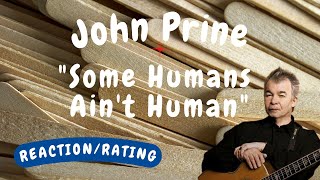 John Prine -- Some Humans Ain't Human  [REACTION/RATING]