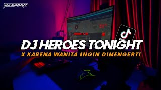 Download lagu Dj Old Heroes Tonight X Karena Wanita Ingin Dimeng... mp3
