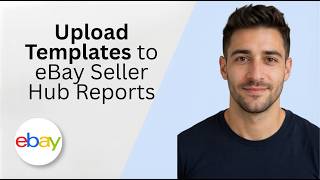 Upload Templates to eBay Seller Hub Reports 2026 Full Guide