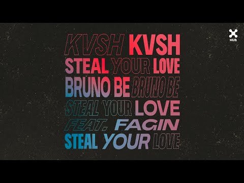 KVSH, Bruno Be, Fagin - Steal Your Love (Lyric Video)