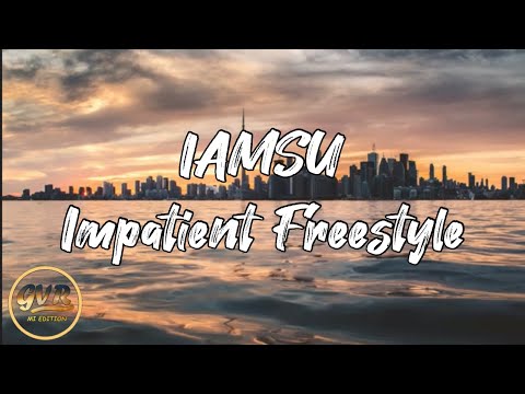 Iamsu -  Impatient Freestyle F. Justin Credible