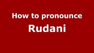 How to pronounce Rudani