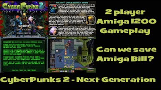 CyberPunks 2 - Next Generation Amiga 1200 2 Player Gameplay can we save  Amiga Bill :-)