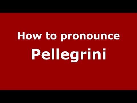 How to pronounce Pellegrini