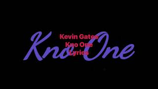 Kevin Gates - kno One (Lyrics Video)
