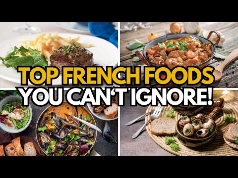 Top 10 French Foods That You Must Try | You Don’t Want to Miss These Foods