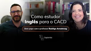 Entrevista - Como Estudar Inglês para o CACD