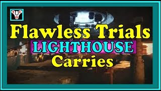 Destiny trials flawless carries! Come get your lighthouse!