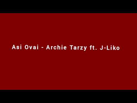 Asi Ovai - Archie Tarzy ft. J-Liko [Audio]
