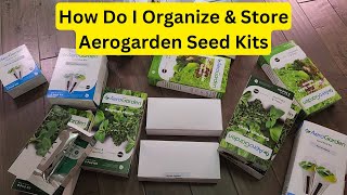 How do I organize and store Aerogarden seed kits, Viable for years