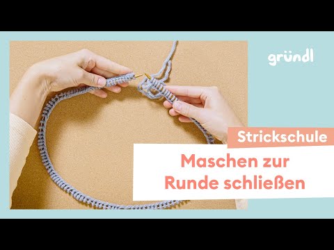 ⭕ Maschen zur Runde schließen | Stricken lernen | Runden stricken | Gründl Strickschule
