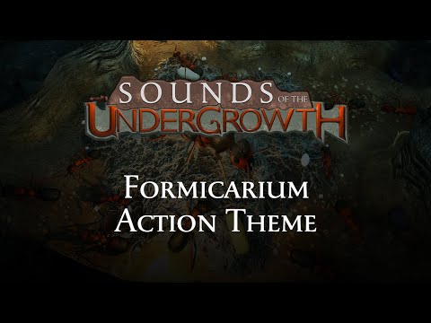 Sounds of the Undergrowth - Formicarium Action Theme - Empires of the Undergrowth OST