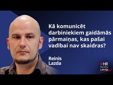 Kā komunicēt darbiniekiem gaidāmās pārmaiņas, kas pašai vadībai nav skaidras?