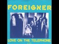 Foreigner - Love On The Telephone