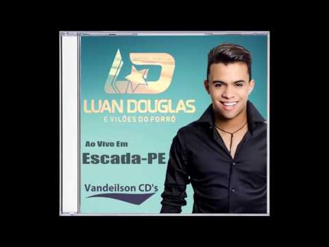 Luan Douglas & Vilões do Forró -  Ao Vivo Em - Escada - PE  01.04.2017