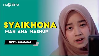 Download lagu Syaikhona (Man Ana Mashup) - Defi Lukmana mp3