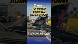 DUA TRONTON MUATAN BAJA ALAMI KECELAKAAN DI LAMONGAN
