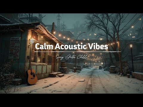 Relaxing Guitar Music for Snowy Evenings ~ Calm Acoustic Instrumental Melodies and Deep Chill Vibes