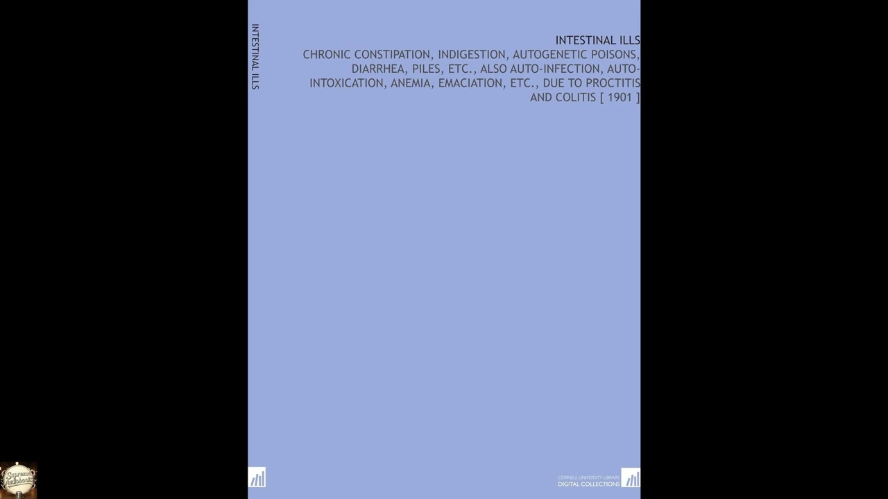 Intestinal Ills: Chronic Constipation, Indigestion, Autogenetic Poisons, Diarrhea,