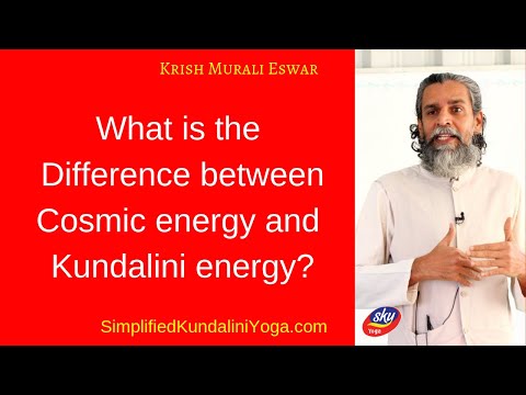 What is the difference between Cosmic energy and kundalini energy?