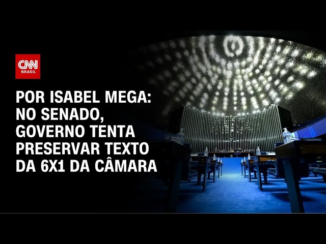 6x1: No Senado, governo tenta preservar texto da Câmara | LIVE CNN