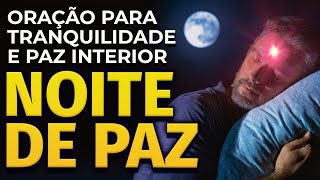ORAÇÃO PODEROSA PARA TRANQUILIDADE E HARMONIA INTERIOR | PARA OUVIR DORMINDO