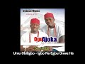 Umu Obiligbo - Igbo Na Egbu Onwe Ha (Audio)