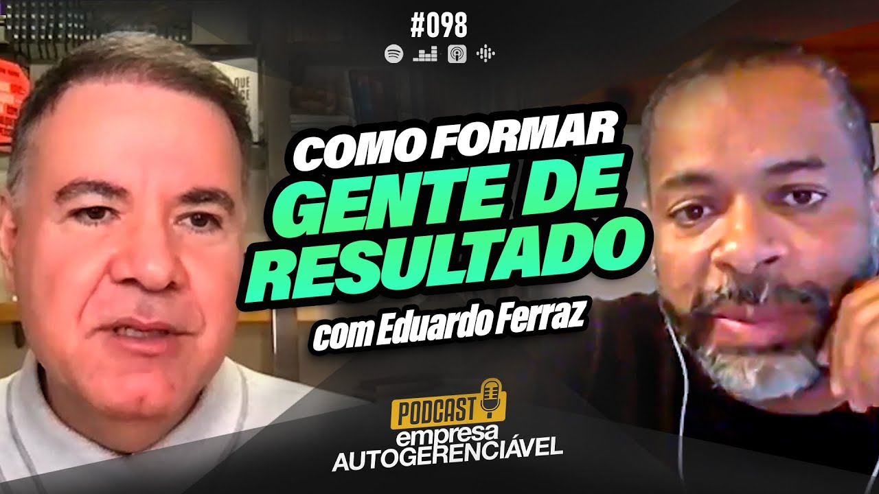 Como formar GENTE DE RESULTADO e TREINAR EQUIPES em empresas | Podcast EAG #098