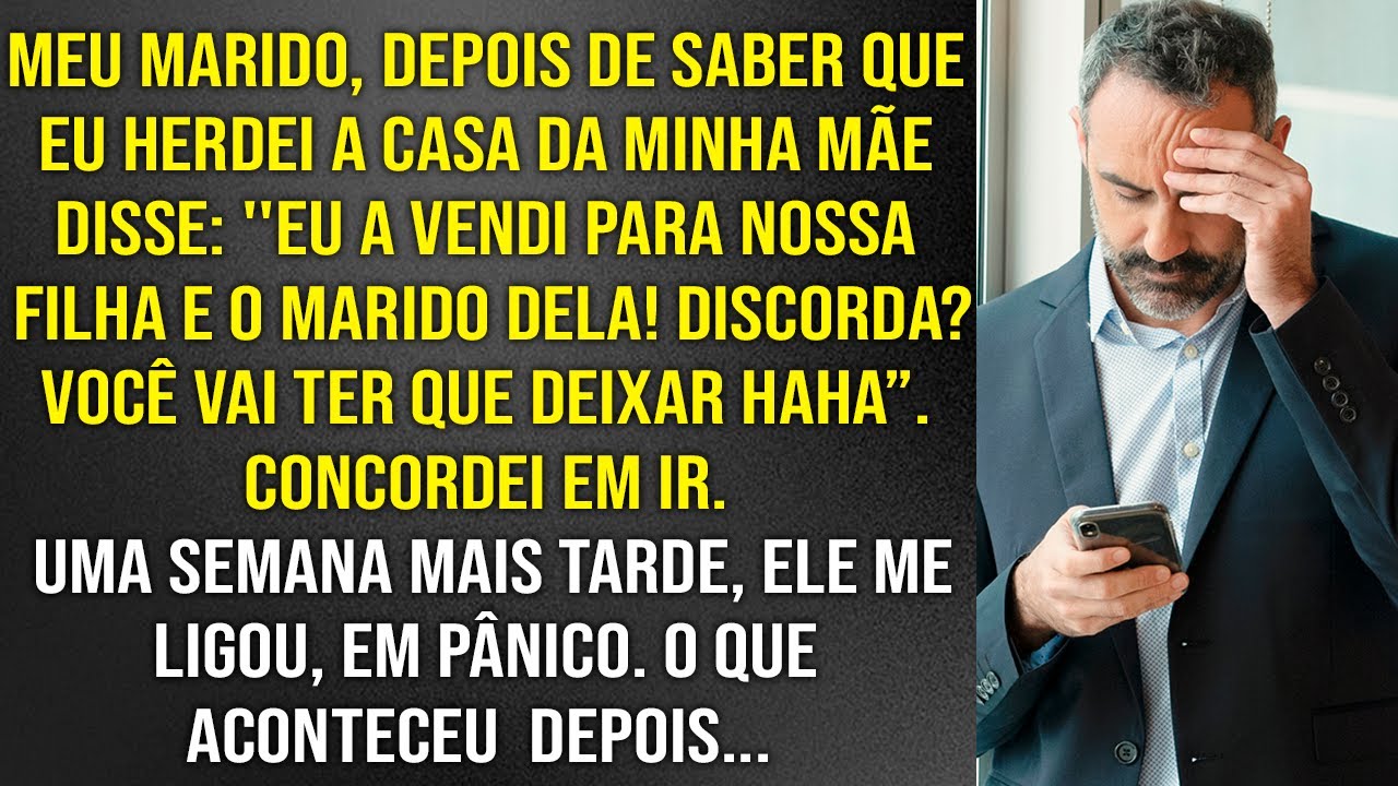 Meu marido vendeu secretamente minha casa herdada e me expulsou; em pânico ele me ligou dias depois