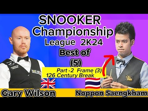 Gary Wilson vs Noppon Saengkham | Snooker Championship League | 2024| Best of 5 | Part-2  Frame(3)