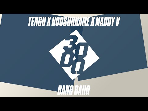 Tengu x NooSurname x Maddy V - Bang Bang