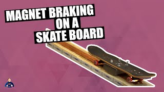 Skateboarding - Effects of Magnetic Breaking