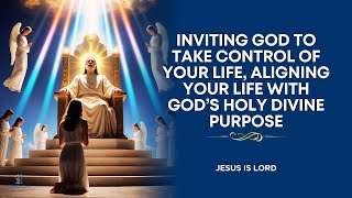 PRAYER FOR GOD TO TAKE CONTROL OF MY LIFE (Get my life back)  ✅