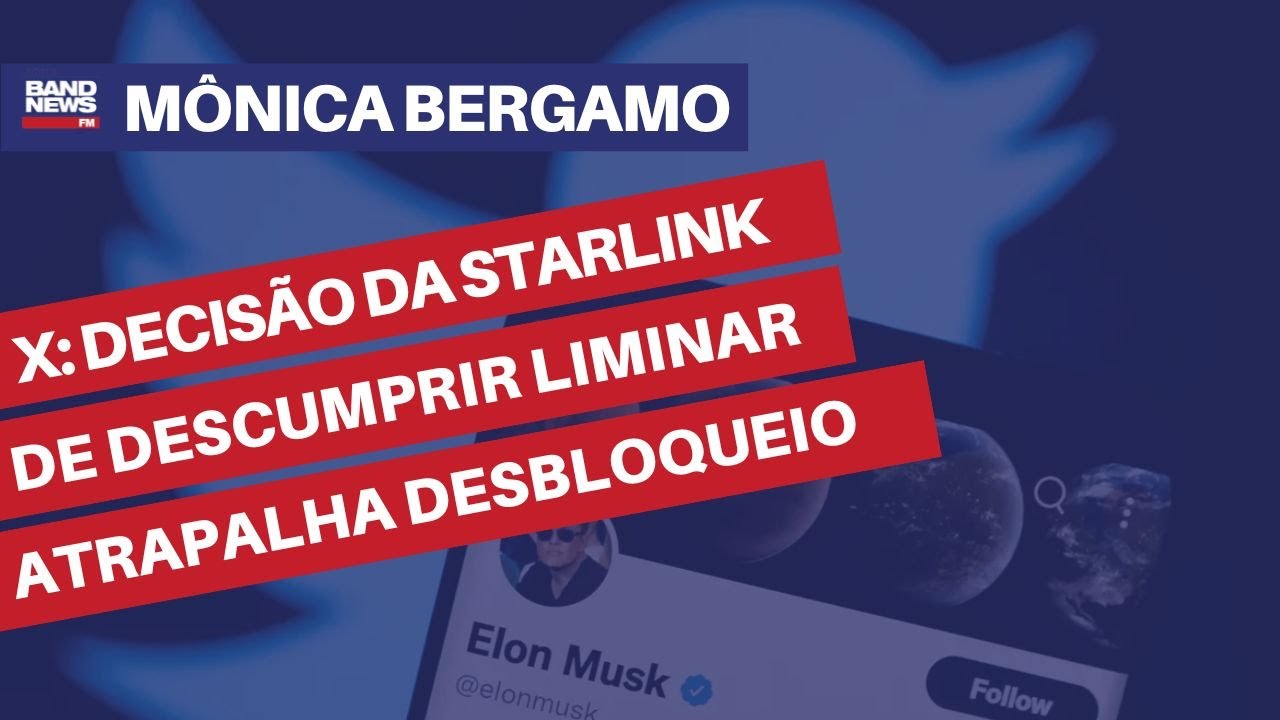 X: decisão da Starlink de descumprir liminar atrapalha desbloqueio das contas | Mônica Bergamo