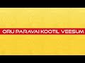 Oru Paravai Kootil Veesum