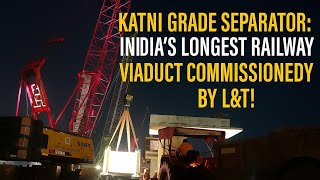Katni Grade Separator: India’s Longest Railway Viaduct Commissioned by L&T!  package-1