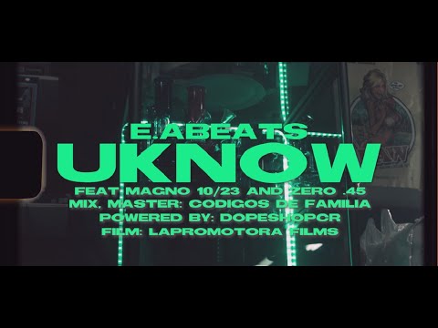 E.ABeats - UKnow Ft. Zero .45 & Magno 10/23