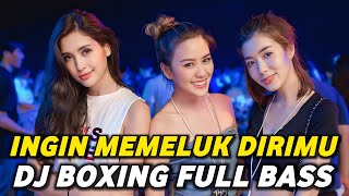 Download lagu DJ BOXING INGIN MEMELUK DIRIMU | DJ JUNGLE DUTCH PALING TINGGI FULL BASS TERBARU 2025 mp3