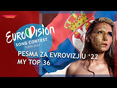 EUROVISION 2022 SERBIA: MY TOP 36 (Pesma Za Evrovizjiu '22) W/ Ratings