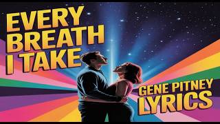 EVERY BREATH I TAKE- GENE PITNEY (LYRICS)