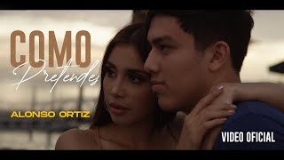 Alonso Ortiz - Como Pretendes (Video Oficial)