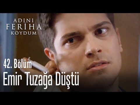 Emir tuzağa düştü - Adını Feriha Koydum 42. Bölüm