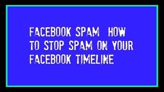How To Stop Spam On Your Facebook Timeline
