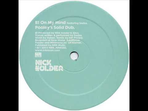 Nick Holder  -  On My Mind Featuring Sacha (Pooley's Solid Dub)