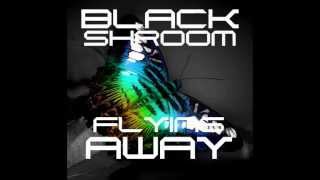 Blackshroom - Flying Away (OUT NOW ON PINNACLE RECORDS)