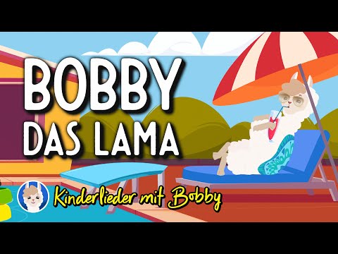 🎵 Bobby das Lama 🦙 Kinderlieder mit Bobby