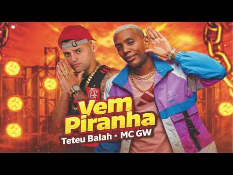 Teteu Balah ,  Mc Gw  - Vem Piranha